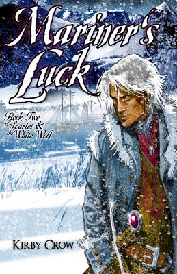 Mariner's Luck: Book Two of Scarlet and the White Wolf - Kirby Crow