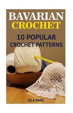 Coperta cărții 'Bavarian Crochet: 10 Popular Crochet Patterns - Isla Park'