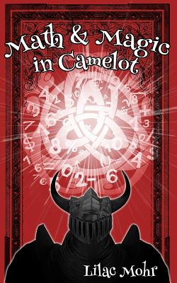 Math and Magic in Camelot - Lilac Mohr
