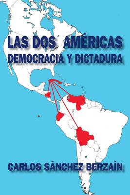 Las dos Américas: Democracia y dictadura - Carlos Sanchez Berzain