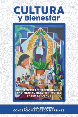 Cultura Y Bienestar: MesoAmerican Based Healing and Mental Health Practice Based Evidence - Isaac Alvarez Cardenas