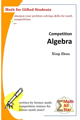 Coperta cărții 'Competition Algebra: Math for Gifted Students - Xing Zhou'