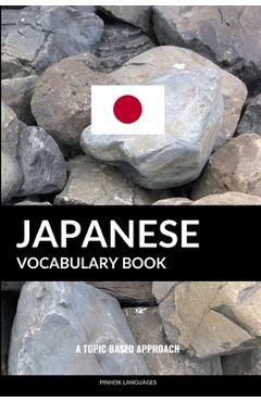 Coperta cărții 'Japanese Vocabulary Book: A Topic Based Approach - Pinhok Languages'