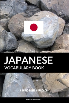 Japanese Vocabulary Book: A Topic Based Approach - Pinhok Languages