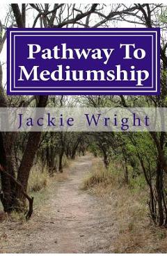 Pathway To Mediumship: a journey into mediumship with exercises - Jackie Wright Dsnu