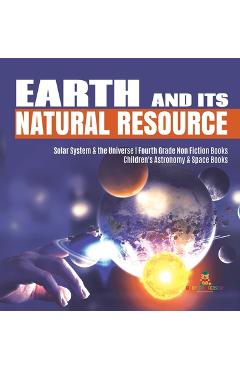 Poza produsului Earth and Its Natural Resource Solar System & the Universe Fourth Grade Non Fiction Books Children's Astronomy & Space Books - Baby Professor