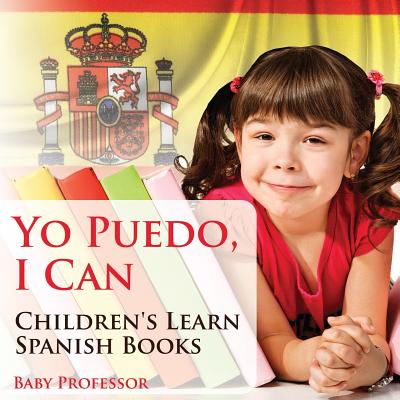 Yo Puedo, I Can Children's Learn Spanish Books - Baby Professor