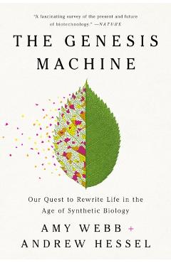 The Genesis Machine: Our Quest to Rewrite Life in the Age of Synthetic Biology - Amy Webb