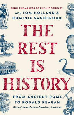 The Rest Is History: From Ancient Rome to Modern China--History's Most Curious Questions, Answered - Goalhanger Podcasts