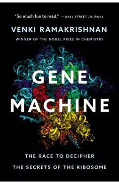 Coperta cărții 'Gene Machine: The Race to Decipher the Secrets of the Ribosome - Venki Ramakrishnan'