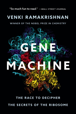 Coperta cărții 'Gene Machine: The Race to Decipher the Secrets of the Ribosome - Venki Ramakrishnan'