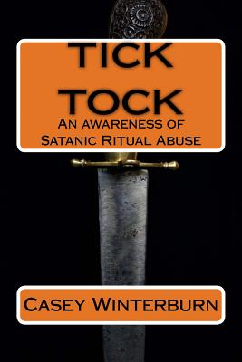 Coperta cărții 'TICK TOCK An awareness of Satanic Ritual Abuse: TICK TOCK An awareness of Satanic Ritual Abuse - Casey Winterburn'