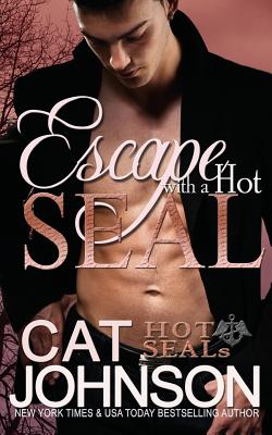 Escape with a Hot SEAL: Hot SEALs - Cat Johnson