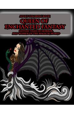Coperta cărții 'Adult Coloring Book Queen of Enchanted Fantasy Gothic Tales of Horror: and Women of the Magical World - Peaceful Mind'