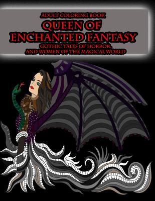Coperta cărții 'Adult Coloring Book Queen of Enchanted Fantasy Gothic Tales of Horror: and Women of the Magical World - Peaceful Mind'