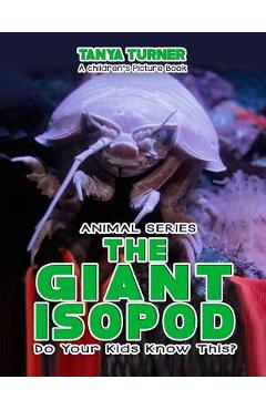 Coperta cărții 'THE GIANT ISOPOD Do Your Kids Know This?: A Children's Picture Book - Tanya Turner'