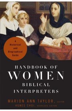 Coperta cărții 'Handbook of Women Biblical Interpreters: A Historical and Biographical Guide - Marion Ann Taylor'