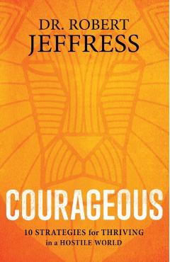 Coperta cărții 'Courageous: 10 Strategies for Thriving in a Hostile World - Robert Jeffress'