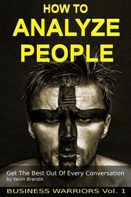 Coperta cărții 'How To Analyze People: Get The Best Out Of Every Conversation - Kevin Bradnik'