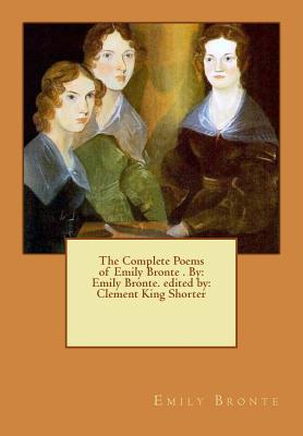 Coperta cărții 'The Complete Poems of Emily Bronte . By: Emily Bronte. edited by: Clement King Shorter - Clement King Shorter'