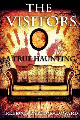 Coperta cărții 'The Visitors: A True Haunting - Rebecca Patrick-howard'
