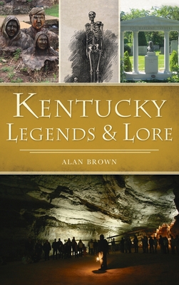 Kentucky Legends and Lore - Alan Brown