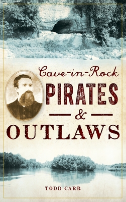 Cave-In-Rock Pirates and Outlaws - Todd Carr