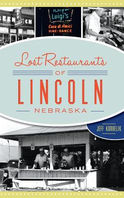 Lost Restaurants of Lincoln, Nebraska - Jeffrey Korbelik