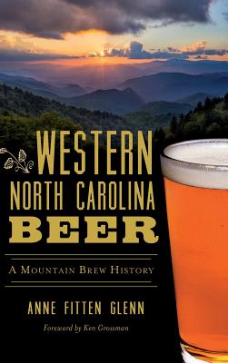 Coperta cărții 'Western North Carolina Beer: A Mountain Brew History - Anne Fitten Glenn'