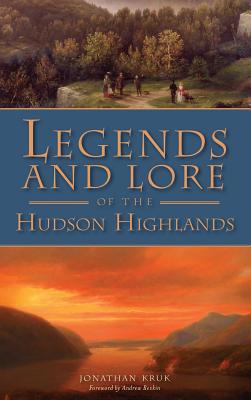 Legends and Lore of the Hudson Highlands - Jonathan Kruk