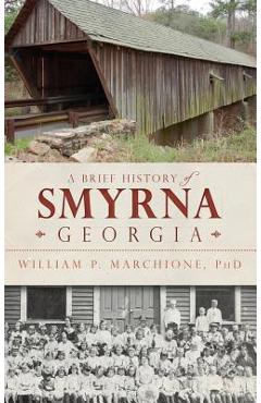 Coperta cărții 'A Brief History of Smyrna, Georgia - William P. Marchione'