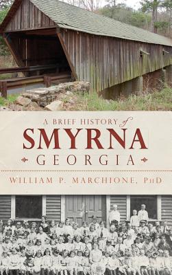 Coperta cărții 'A Brief History of Smyrna, Georgia - William P. Marchione'