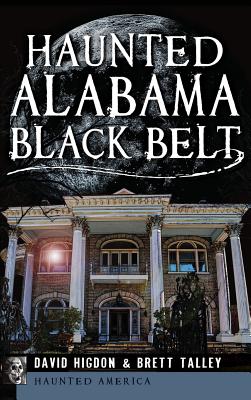 Coperta cărții 'Haunted Alabama Black Belt - David Higdon'
