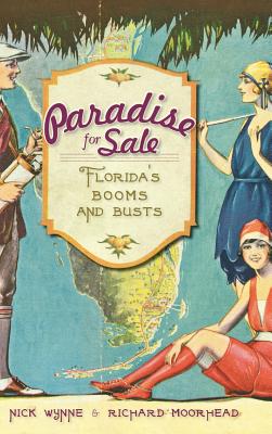 Paradise for Sale: Florida's Booms and Busts - Nick Wynne