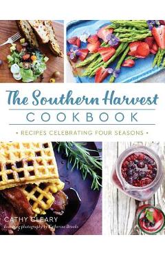 Coperta cărții 'The Southern Harvest Cookbook: Recipes Celebrating Four Seasons - Cathy Cleary'