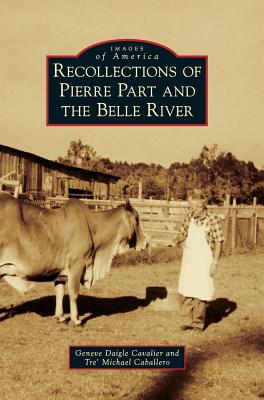 Coperta cărții 'Recollections of Pierre Part and the Belle River - Geneve Daigle Cavalier'