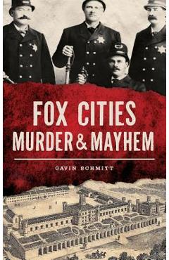 Coperta cărții 'Fox Cities Murder & Mayhem - Gavin Schmitt'
