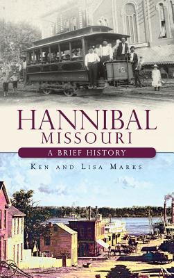 Hannibal Missouri: A Brief History - Ken Marks