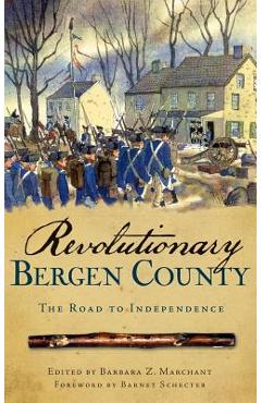Coperta cărții 'Revolutionary Bergen County: The Road to Independence - Barbara Z. Marchant'