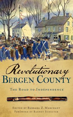 Coperta cărții 'Revolutionary Bergen County: The Road to Independence - Barbara Z. Marchant'