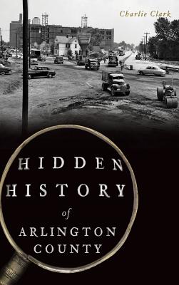 Hidden History of Arlington County - Charlie Clark