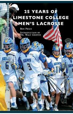 Coperta cărții '25 Years of Limestone College Men's Lacrosse - Ben Price'