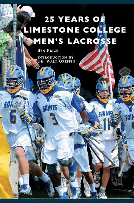 Coperta cărții '25 Years of Limestone College Men's Lacrosse - Ben Price'