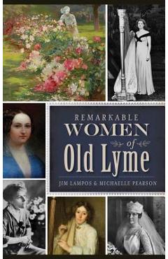 Coperta cărții 'Remarkable Women of Old Lyme - Jim Lampos'