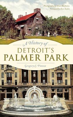 Coperta cărții 'A History of Detroit's Palmer Park - Gregory C. Piazza'
