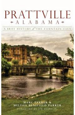 Coperta cărții 'Prattville, Alabama: A Brief History of the Fountain City - Marc Parker'