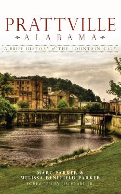 Coperta cărții 'Prattville, Alabama: A Brief History of the Fountain City - Marc Parker'