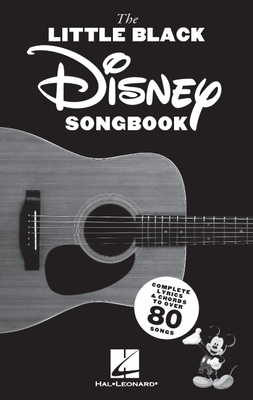 The Little Black Disney Songbook: Complete Lyrics & Guitar Chords to Over 80 Songs - 