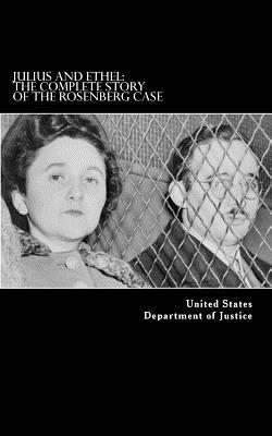 Coperta cărții 'Julius and Ethel: The Complete Story of the Rosenberg Case - United States Department Of Justice'