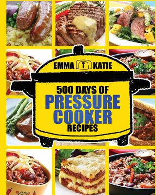 Coperta cărții 'Pressure Cooker: 500 Days of Pressure Cooker Recipes (Electric Pressure Cooker Recipes, Slow Cooker Recipes, Slow'
